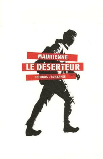 LE DESERTEUR - MAURIENNE - ECHAPPEE