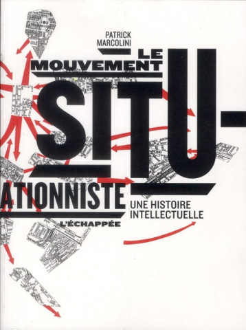 LE MOUVEMENT SITUATIONNISTE  -  UNE HISTOIRE INTELLECTUELLE - MARCOLINI PATRICK - ECHAPPEE