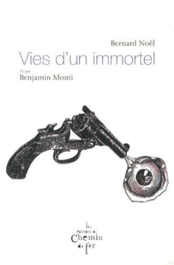 VIES D'UN IMMORTEL - NOEL BERNARD - les Ed. du chemin de fer