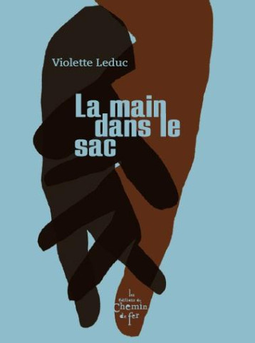 LA MAIN DANS LE SAC - LEDUC VIOLETTE - les Ed. du chemin de fer