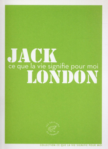 CE QUE LA VIE SIGNIFIE POUR MOI - LONDON JACK - les Ed. du Sonneur