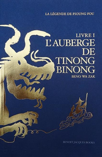 LA LEGENDE DE PIOUNG FOU LIVRE I : L'AUBERGE DE TINONG BINONG - BENOIT JACQUES - BENOIT JACQUES