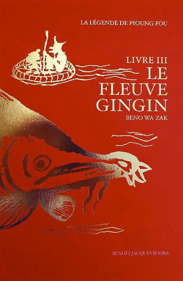 LA LEGENDE DE PIOUNG FOU LIVRE III : LE FLEUVE GINGIN - BENOIT JACQUES - BENOIT JACQUES