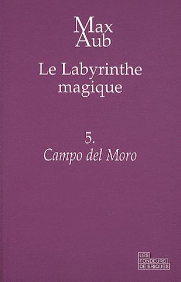 LE LABYRINTHE MAGIQUE T.5  -  CAMPO DEL MORO - AUB MAX - FONDEURS BRIQUE
