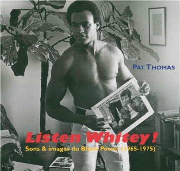 LISTEN WHITEY! SONS ET IMAGES DU BLACK POWER (1965-1975) - THOMAS PAT - les Fondeurs de briques