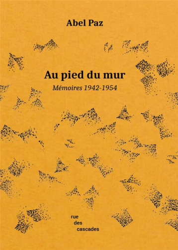 AU PIED DU MUR : MEMOIRES (1942-1954) - PAZ/GOMEZ - CASCADES