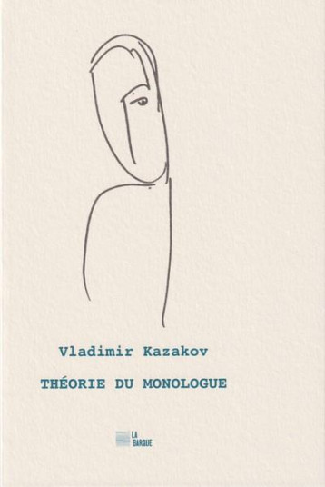 THEORIE DU MONOLOGUE - KAZAKOV VLADIMIR - BARQUE