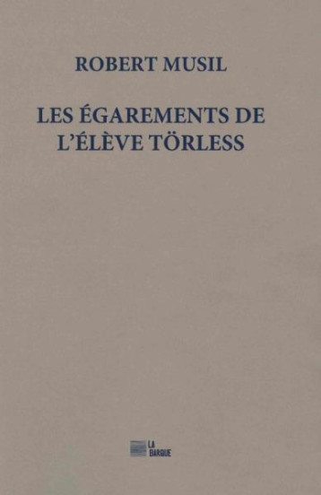 LES EGAREMENTS DE L'ELEVE TORLESS - MUSIL ROBERT - BARQUE