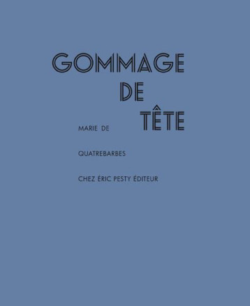 GOMMAGE DE TETE - QUATREBARBES MARIE D - ERIC PESTY