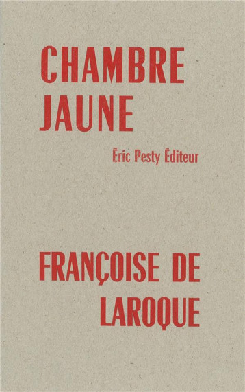 CHAMBRE JAUNE - LAROQUE FRANCOISE DE - ERIC PESTY