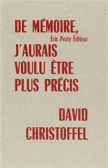 DE MEMOIRE, J'AURAIS VOULU ETRE PLUS PRECIS - DAVID CHRISTOFFEL - ERIC PESTY