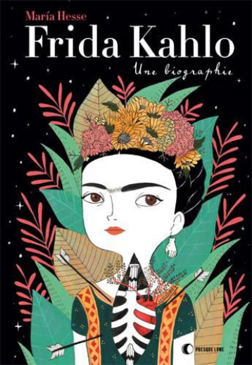 FRIDA KAHLO, UNE BIOGRAPHIE - MARIA HESSE - PRESQUE LUNE