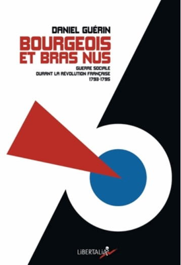 BOURGEOIS ET BRAS NUS - GUERIN/DANIEL - Libertalia