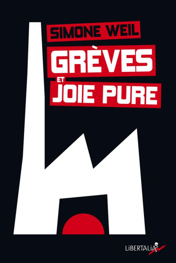 GREVES ET JOIE PURE - WEIL SIMONE - Libertalia