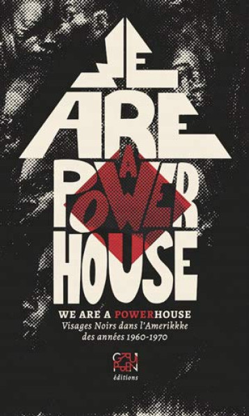 WE ARE A POWERHOUSE - VISAGES NOIRS DANS L'AMERIKKKE DES ANNEES 1960-1970 - COLLECTIF - GRUPPEN