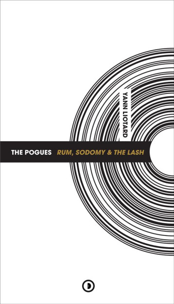 THE POGUES - RUM, SODOMY & THE LASH - YANN LIOTARD - DENSITE