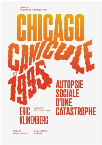 CANICULE CHICAGO ETE 1995 ?  AUTOPSIE SOCIALE D'UNE CATASTROPHE - KLINENBERG E/SAINT-U - 205