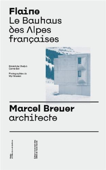 Flaine Le Bauhaus des Alpes FranCaises. Marcel Breuer, architecte /franCais - CHALJUB BENEDICTE/BE  - 205