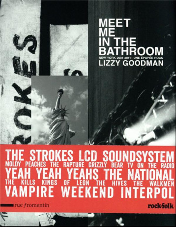 MEET ME IN THE BATHROOM : NEW YORK 2001 - 2011  -  UNE EPOPEE ROCK - GOODMAN LIZZY - RUE FROMENTIN