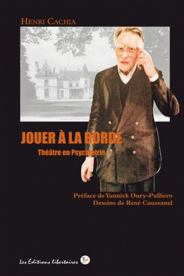 JOUER A LA BORDE  -  THEATRE EN PSYCHIATRIE - HENRI CACHIA - Ed. libertaires