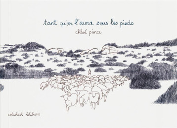 TANT QU'ON L'AURA SOUS LES PIEDS - CHLOE PINCE - COTCOTCOT