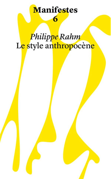 MANIFESTES TOME 6 : LE STYLE ANTHROPOCENE - PHILIPPE RAHM - HEAD