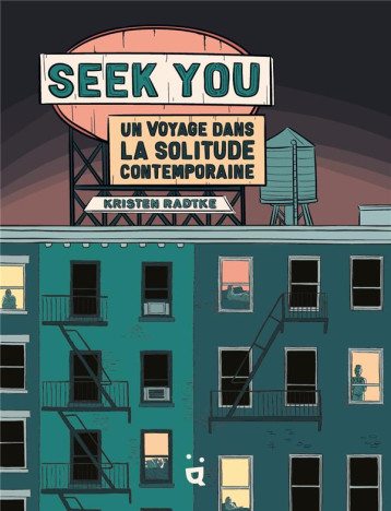 SEEK YOU : UN VOYAGE DANS LA SOLITUDE CONTEMPORAINE - RADTKE - HELVETIQ