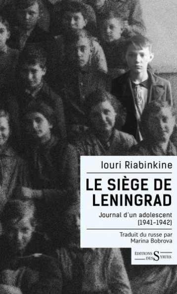 LE SIEGE DE LENINGRAD : JOURNAL D'UN ADOLESCENT (1941-1942) - RIABINKINE/GRUSZKA - DES SYRTES
