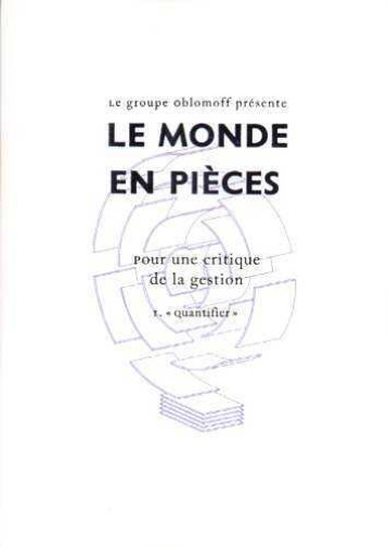 LE MONDE EN PIECES  -  POUR UNE CRITIQUE DE LA GESTION T.1  -  QUANTIFIER - OBLOMOFF - LENTEUR