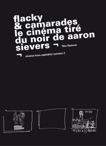 FLACKY et CAMARADES  -  LE CINEMA TIRE DU NOIR DE AARON SIEVERS - AARON SIEVERS - ED COMMUNE