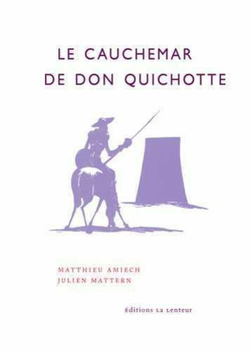 LE CAUCHEMAR DE DON QUICHOTTE  -  RETRAITES, PRODUCTIVISME ET IMPUISSANCE POPULAIRE - MATTHIEU AMIECH - la Lenteur