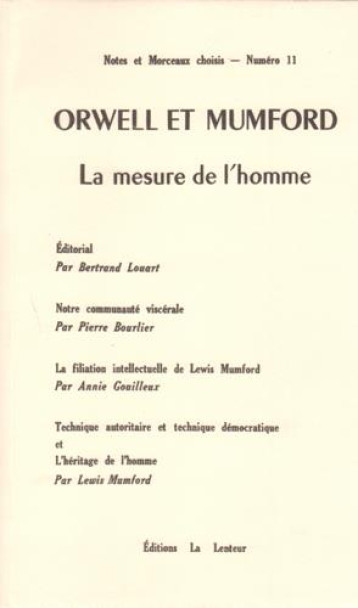 NOTES ET MORCEAUX CHOISIS N.11 : ORWELL ET MUMFORD, LA MESURE DE L'HOMME - BERTRAND LOUART, ANN - la Lenteur