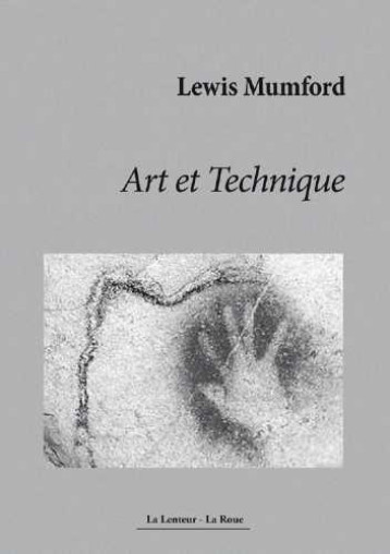 ART ET TECHNIQUE - LEWIS MUMFORD - la Lenteur