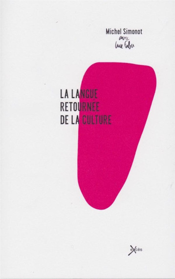 LA LANGUE RETOURNEE DE LA CULTURE - MICHEL SIMONOT - Editions Excès