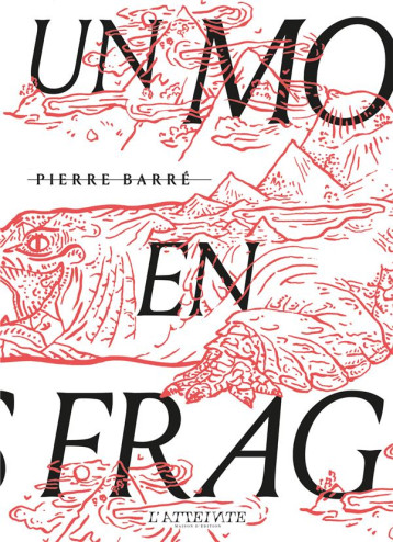 UN MONDE EN FRAGMENTS - PIERRE BARRE - L ATTEINTE