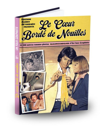 LE COEUR BORDE DE NOUILLES - UN FAUX GRAPHISTE - BANDES DETOURNE