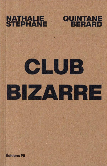 CLUB BIZARRE - NATHALIE QUINTANE - PRESSES DU REEL