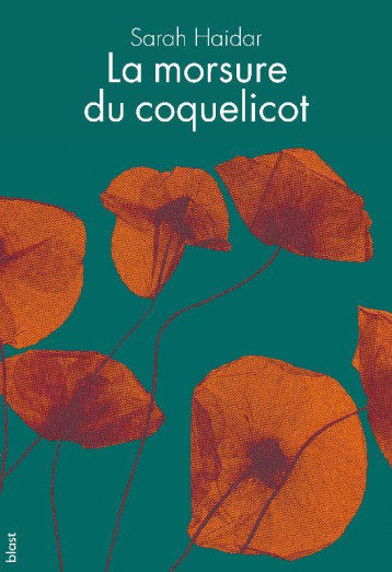 LA MORSURE DU COQUELICOT - SARAH HAIDAR - BLAST