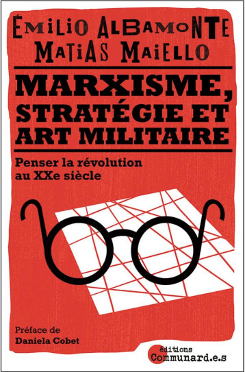 MARXISME, STRATEGIE ET ART MILITAIRE : PENSER LA REVOLUTION AU XXIE SIECLE - ALBAMONTE/MAIELLO - COMMUNARD