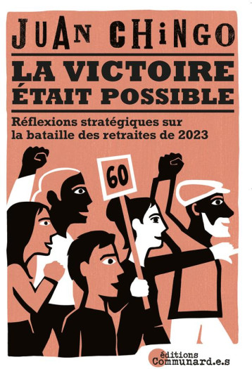 LA VICTOIRE ETAIT POSSIBLE : REFLEXIONS STRATEGIQUES SUR LA BATAILLE DES RETRAITES DE 2023 - CHINGO JUAN - COMMUNARD