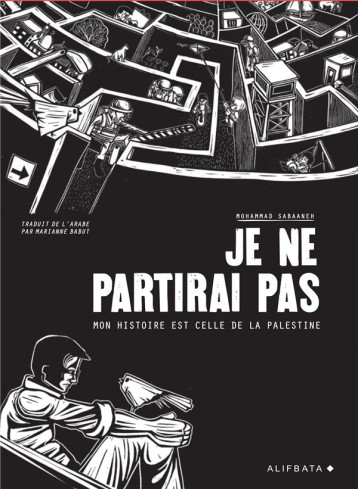 JE NE PARTIRAI PAS : MON HISTOIRE EST CELLE DE PALESTINE - SABAANEH MOHAMMAD - ALIFBATA