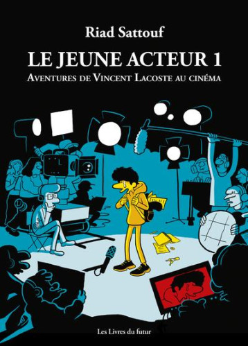 LE JEUNE ACTEUR TOME 1 : AVENTURES DE VINCENT LACOSTE AU CINEMA - SATTOUF RIAD - LIVRES DU FUTUR