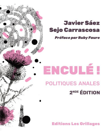 ENCULE ! POLITIQUES ANALES - SAEZ/CARRASCOSA - LES GRILLAGES