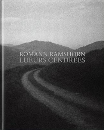 LUEURS CENDREES - ROMANN RAMSHORN - ROMANN RAMSHORN