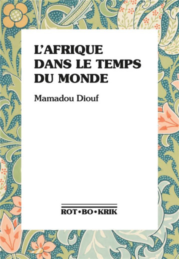 L'AFRIQUE DANS LE TEMPS DU MONDE - DIOUF MAMADOU - ROTBOKRIK