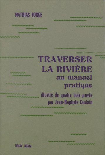 TRAVERSER LA RIVIERE - MATHIAS FORGE - DRAW DRAW