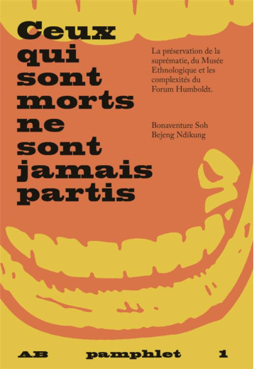 PAMPHLET TOME 1  -  CEUX QUI SONT MORTS NE SONT JAMAIS PARTIS - BONAVENTURE SOH BEJE - NC