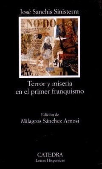 TERROR Y MISERIA EN EL PRIMER FRANQUISMO - J. SANCHIS - CATEDRA