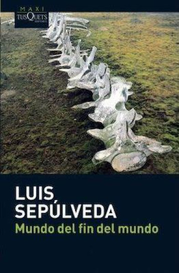 MUNDO DEL FIN DEL MUNDO - SEPULVEDA LUIS - TUSQUETS EDITORES