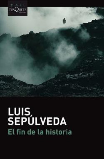 EL FIN DE LA HISTORIA - LUIS SEPULVEDA - TUSQUETS